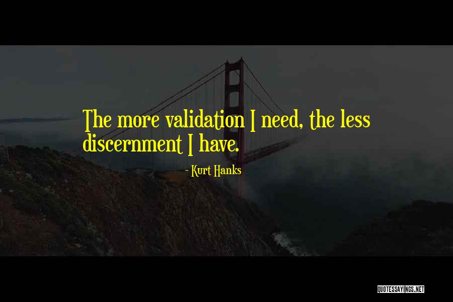 Validation Quotes By Kurt Hanks