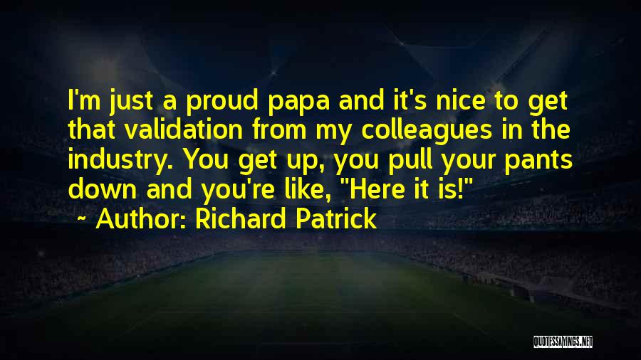 Validation Quotes By Richard Patrick