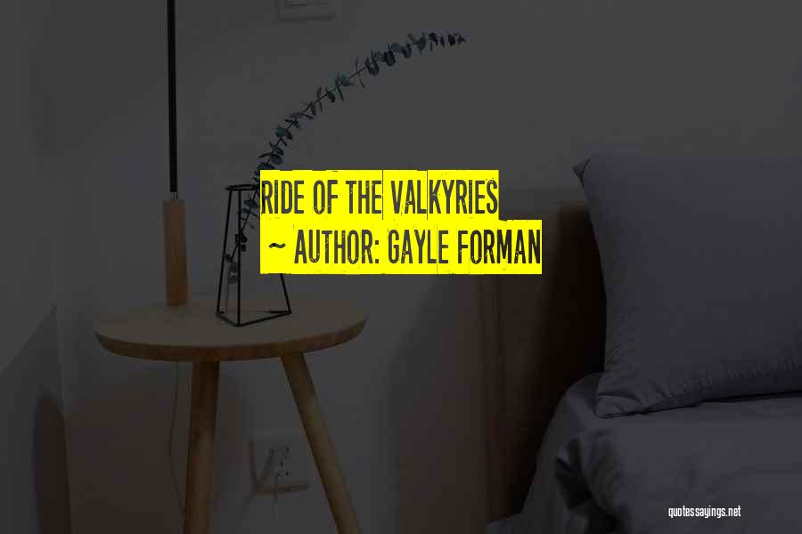 Valkyries Quotes By Gayle Forman
