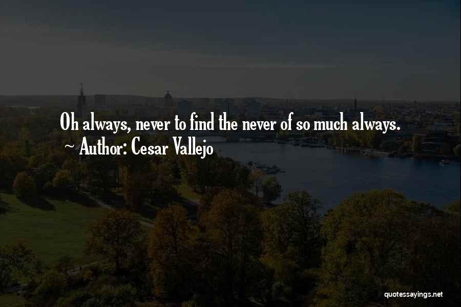 Vallejo Quotes By Cesar Vallejo