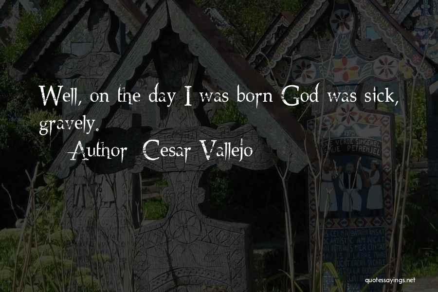 Vallejo Quotes By Cesar Vallejo