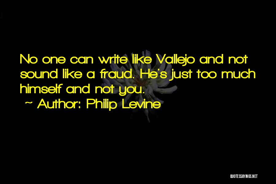 Vallejo Quotes By Philip Levine