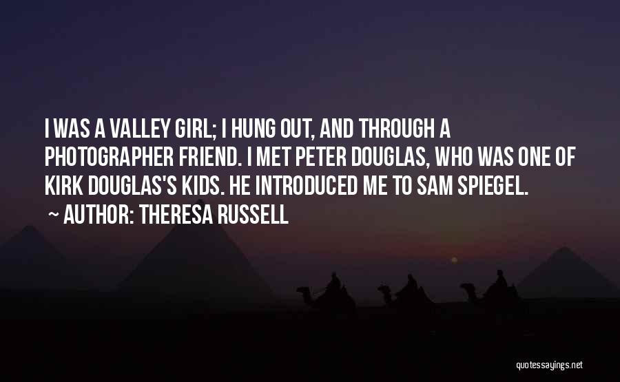 Valley Girl Quotes By Theresa Russell