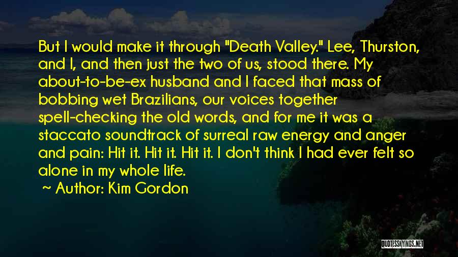 Valley Of Death Quotes By Kim Gordon