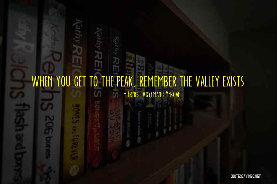 Valley Quotes By Ernest Agyemang Yeboah