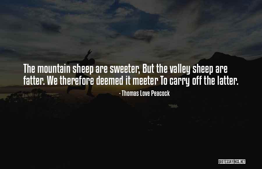 Valley Quotes By Thomas Love Peacock