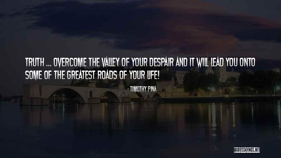 Valley Quotes Quotes By Timothy Pina Valley Quotes Quotes By Timothy Pina