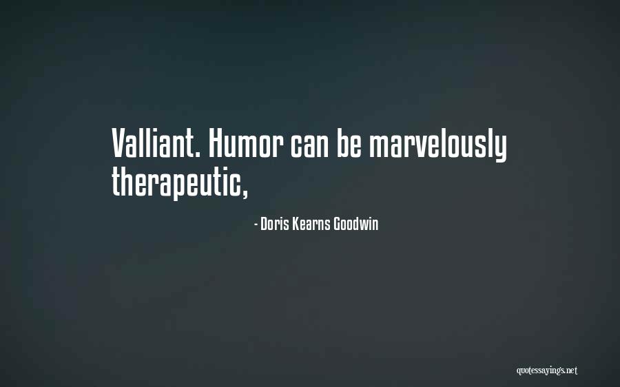 Valliant Quotes By Doris Kearns Goodwin Valliant Quotes By Doris Kearns Goodwin