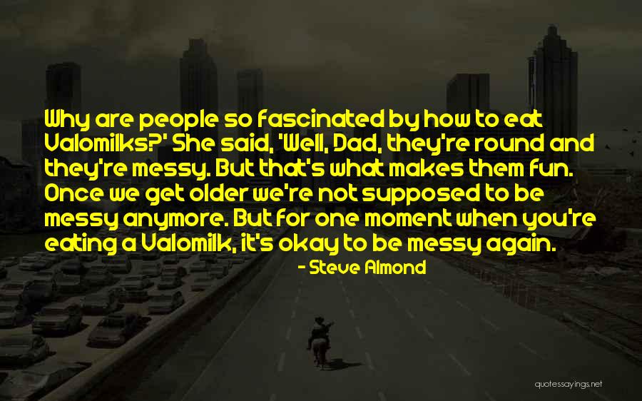 Valomilk Quotes By Steve Almond Valomilk Quotes By Steve Almond