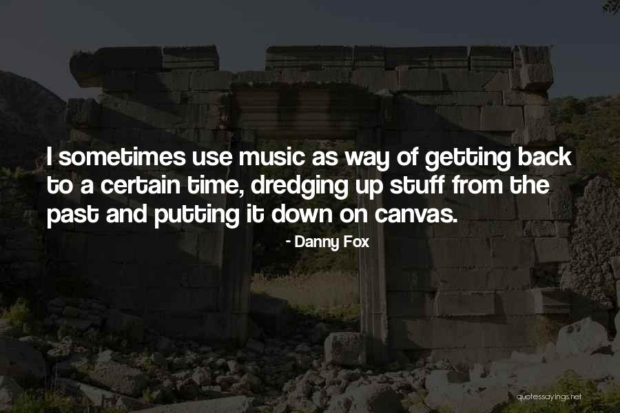 Valoris Center Quotes By Danny Fox