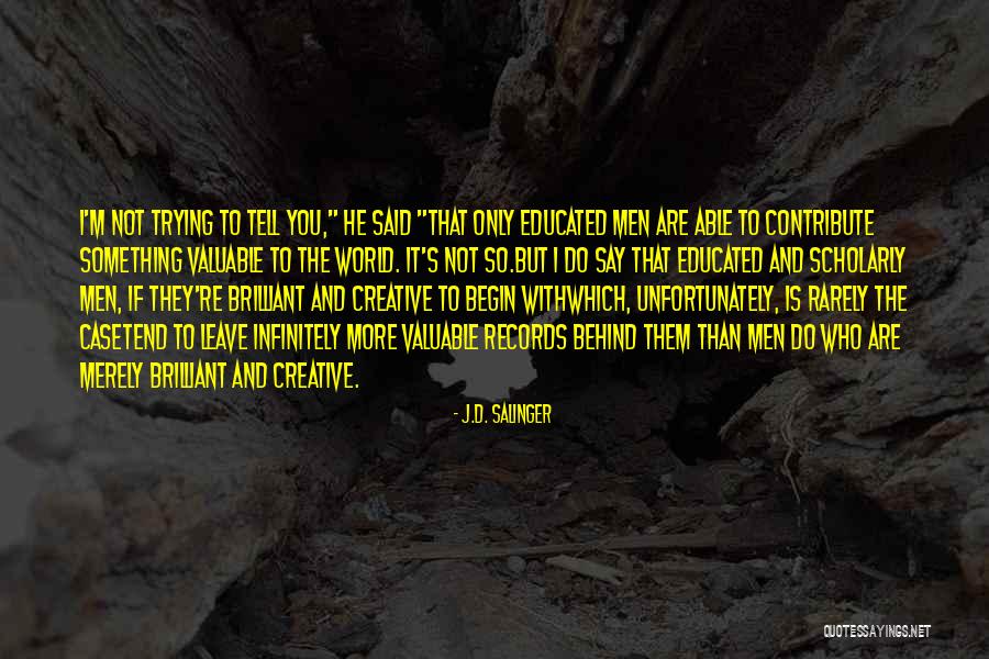 Valuable Education Quotes By J.D. Salinger Valuable Education Quotes By J.D. Salinger