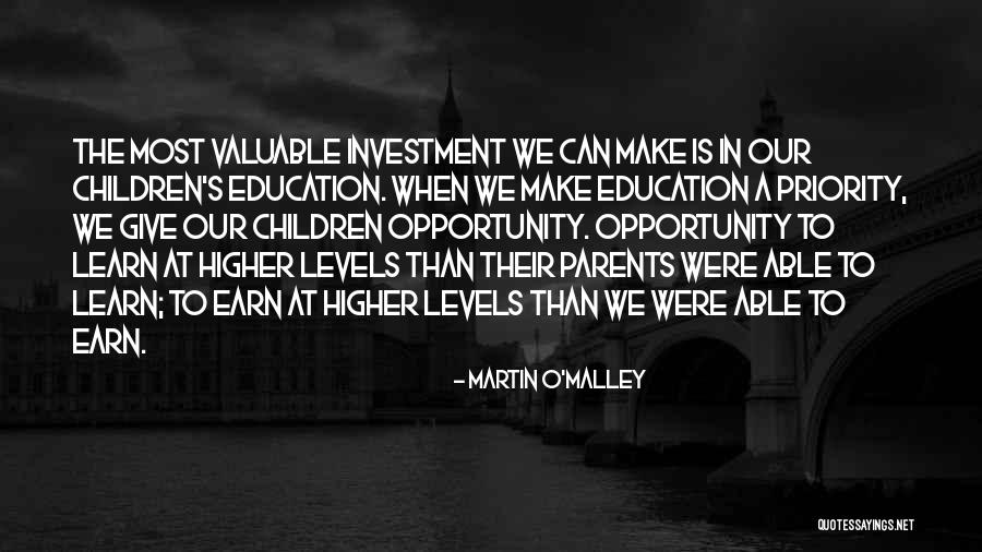 Valuable Education Quotes By Martin O'Malley Valuable Education Quotes By Martin O'Malley