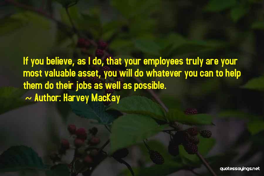 Valuable Employees Quotes By Harvey MacKay