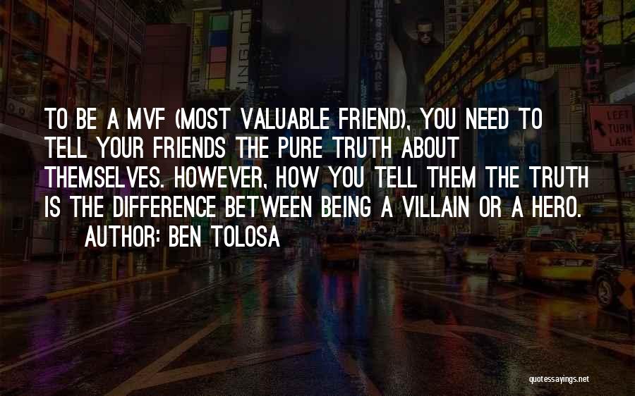 Valuable Friends Quotes By Ben Tolosa Valuable Friends Quotes By Ben Tolosa