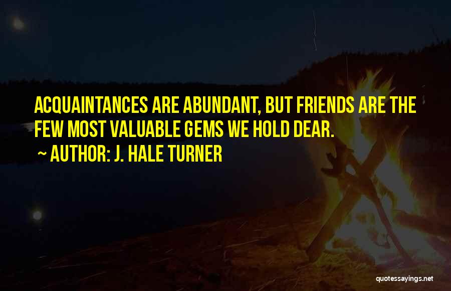 Valuable Friends Quotes By J. Hale Turner
