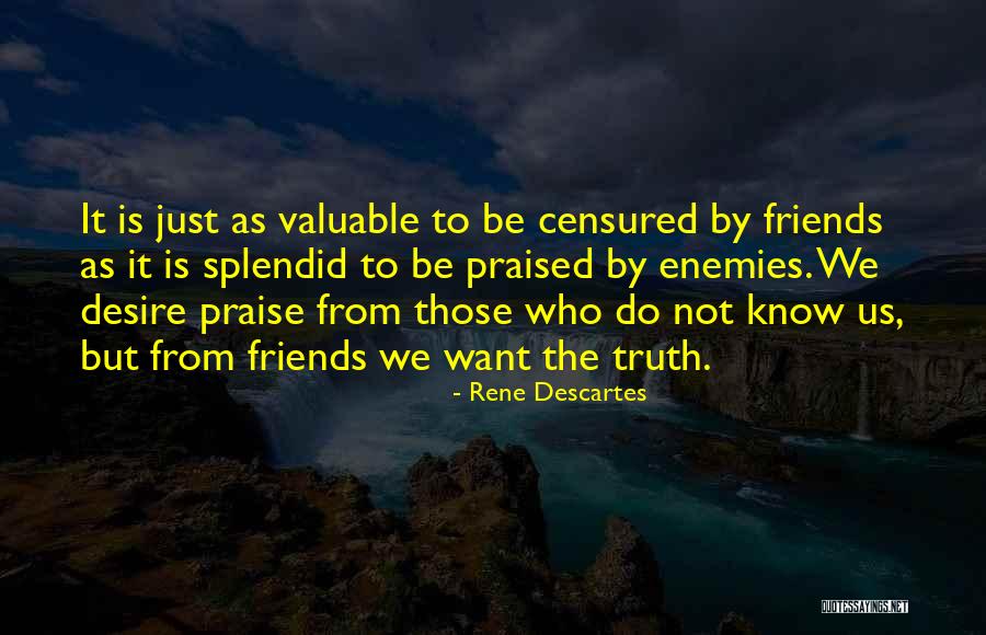 Valuable Friends Quotes By Rene Descartes