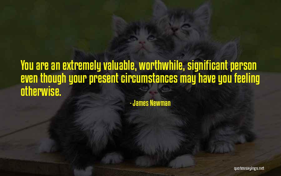 Valuable Person Quotes By James Newman Valuable Person Quotes By James Newman