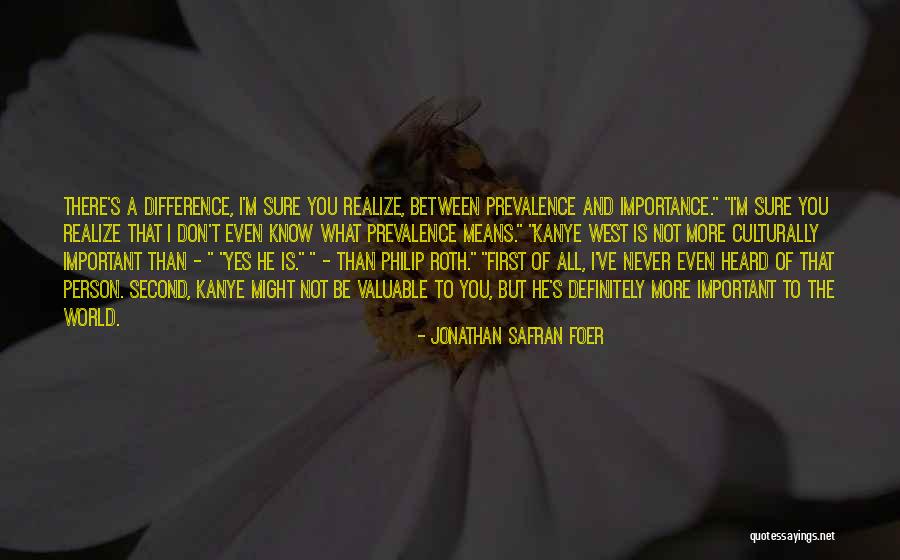Valuable Person Quotes By Jonathan Safran Foer Valuable Person Quotes By Jonathan Safran Foer