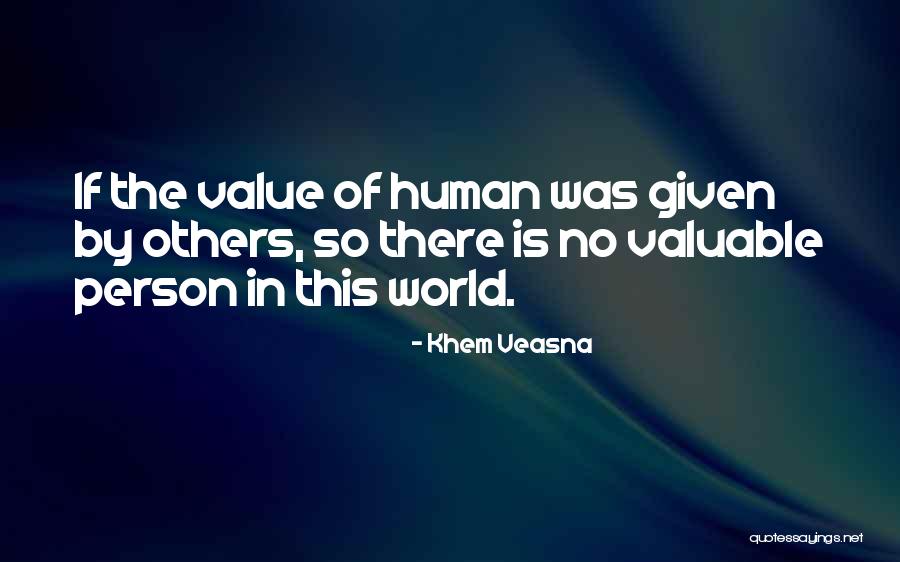 Valuable Person Quotes By Khem Veasna Valuable Person Quotes By Khem Veasna