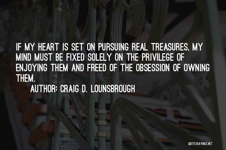 Valuable Possession Quotes By Craig D. Lounsbrough