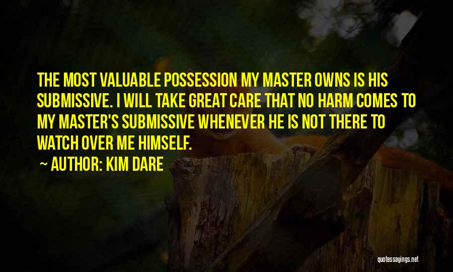 Valuable Possession Quotes By Kim Dare