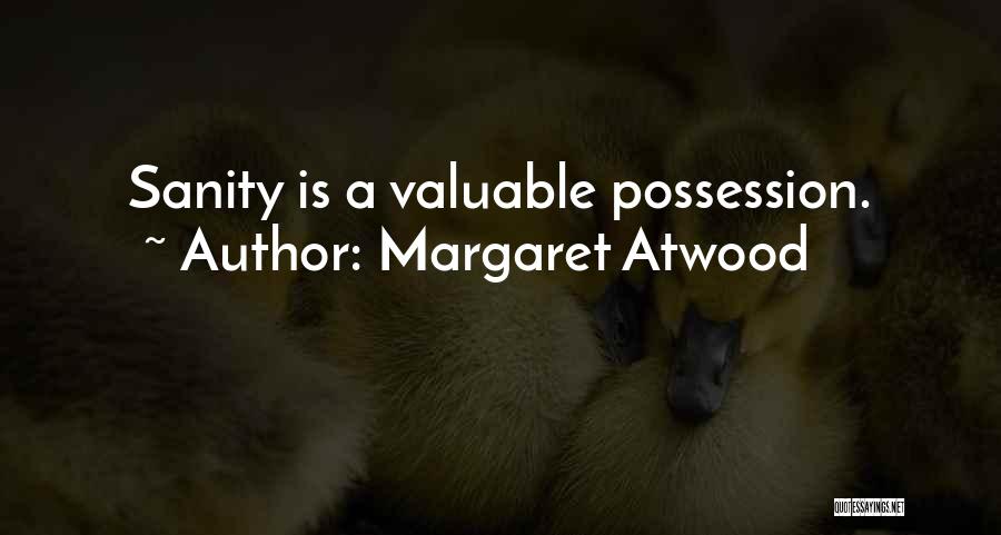 Valuable Possession Quotes By Margaret Atwood