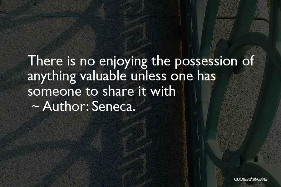Valuable Possession Quotes By Seneca.