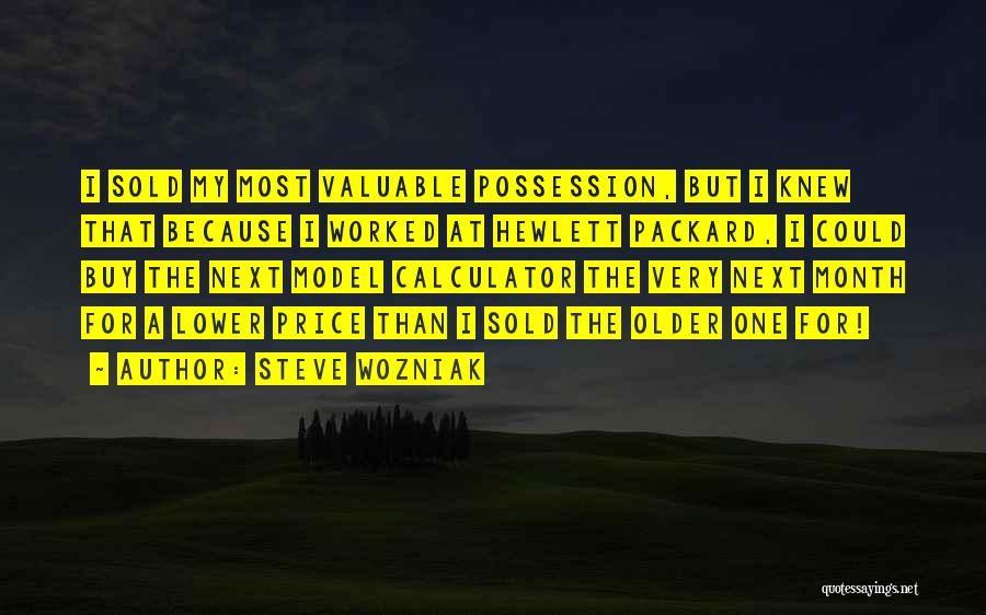 Valuable Possession Quotes By Steve Wozniak