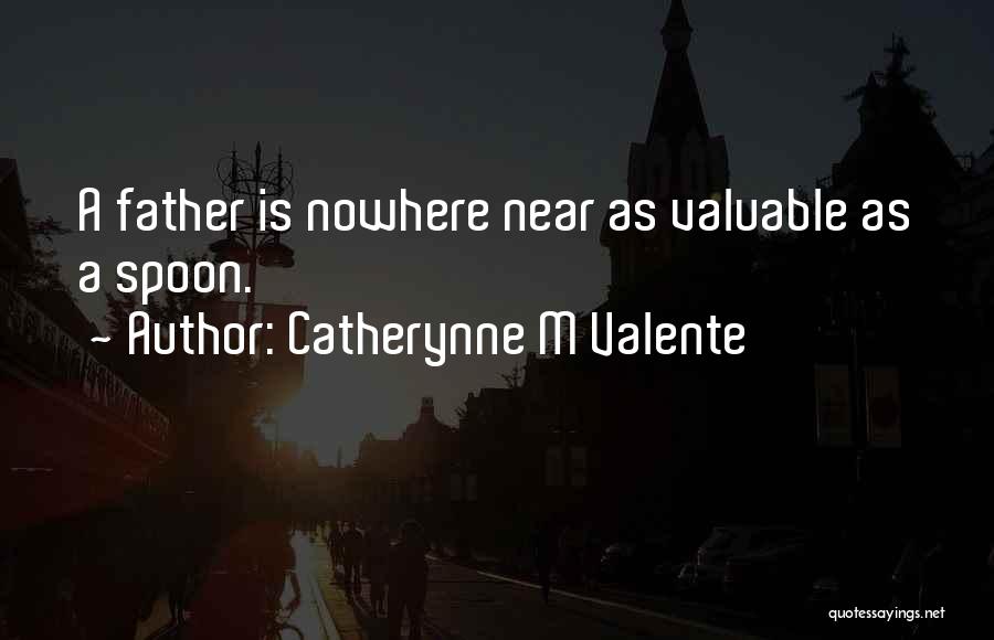 Valuable Quotes By Catherynne M Valente