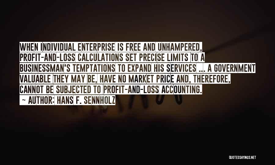 Valuable Quotes By Hans F. Sennholz