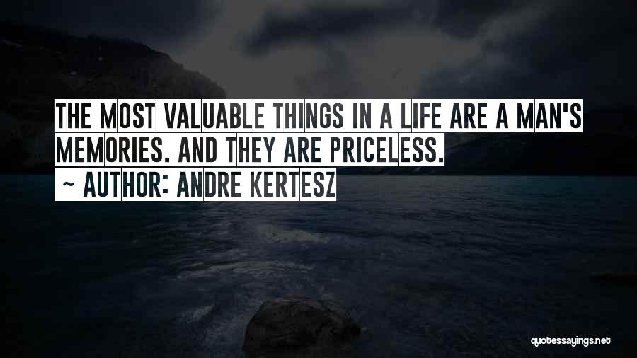 Valuable Things Quotes By Andre Kertesz