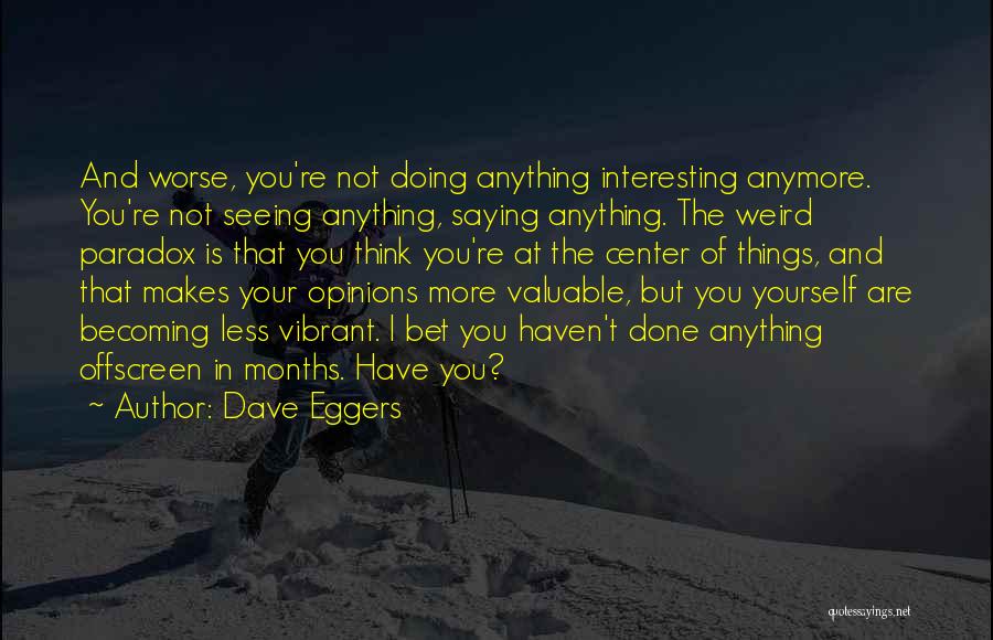 Valuable Things Quotes By Dave Eggers