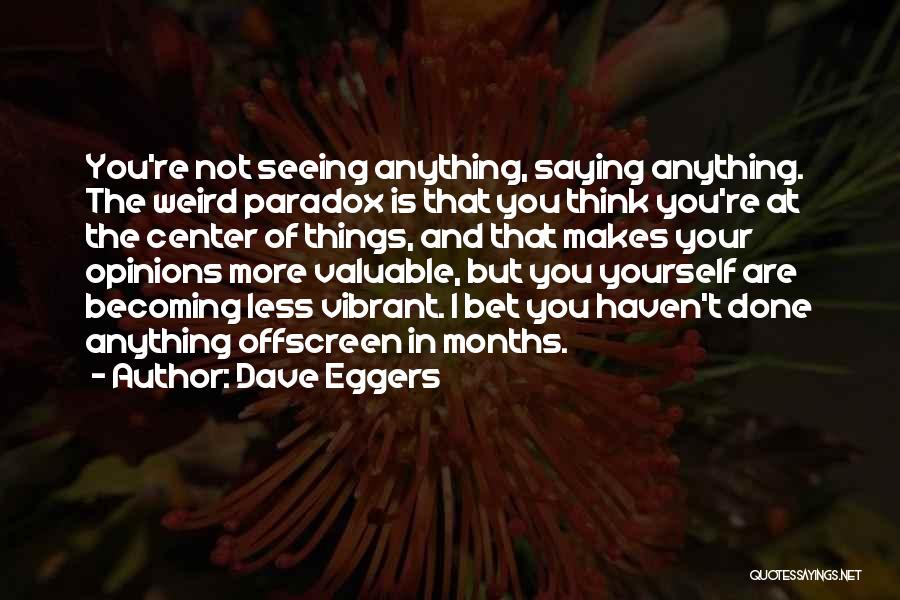 Valuable Things Quotes By Dave Eggers