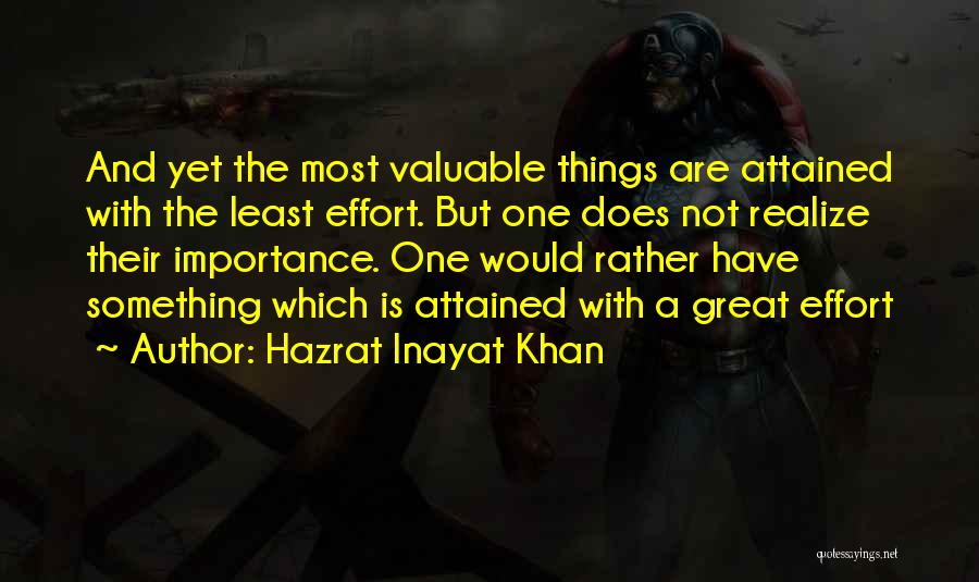 Valuable Things Quotes By Hazrat Inayat Khan