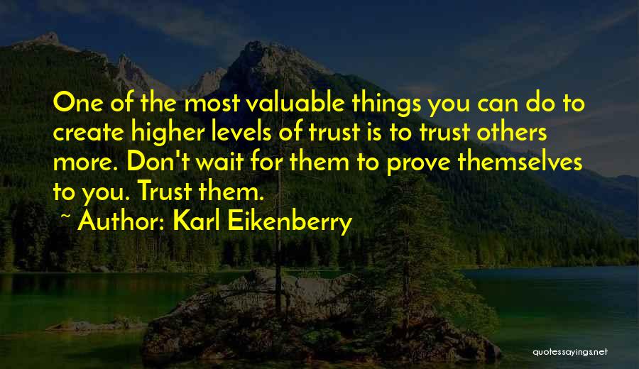 Valuable Things Quotes By Karl Eikenberry
