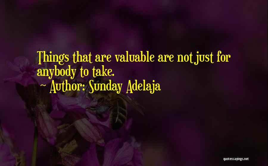 Valuable Things Quotes By Sunday Adelaja