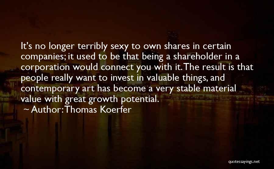 Valuable Things Quotes By Thomas Koerfer