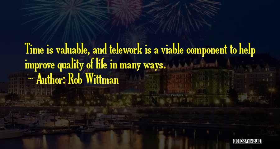 Valuable Time Of Your Life Quotes By Rob Wittman