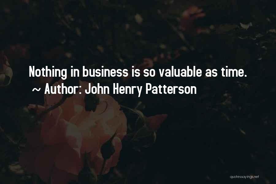 Valuable Time Quotes By John Henry Patterson