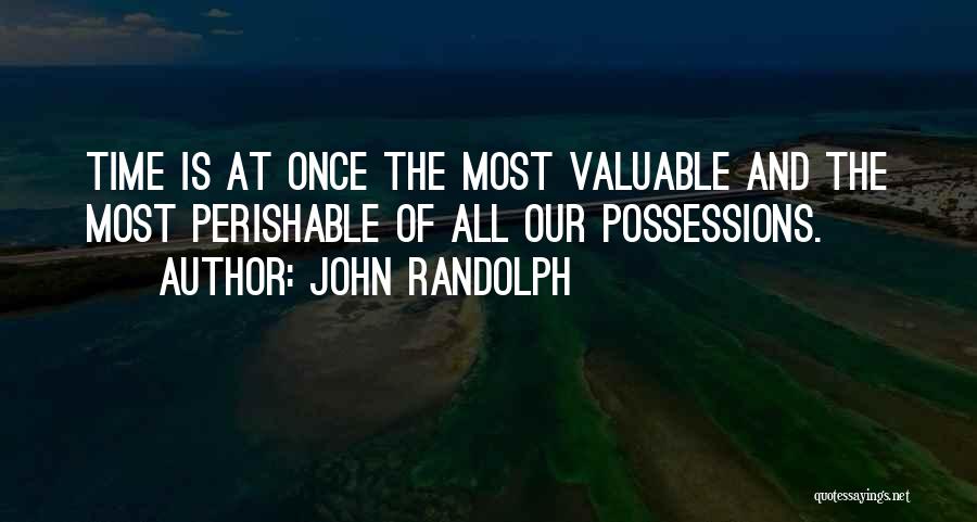 Valuable Time Quotes By John Randolph
