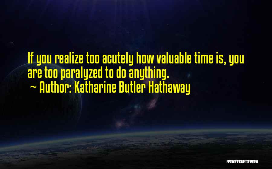 Valuable Time Quotes By Katharine Butler Hathaway