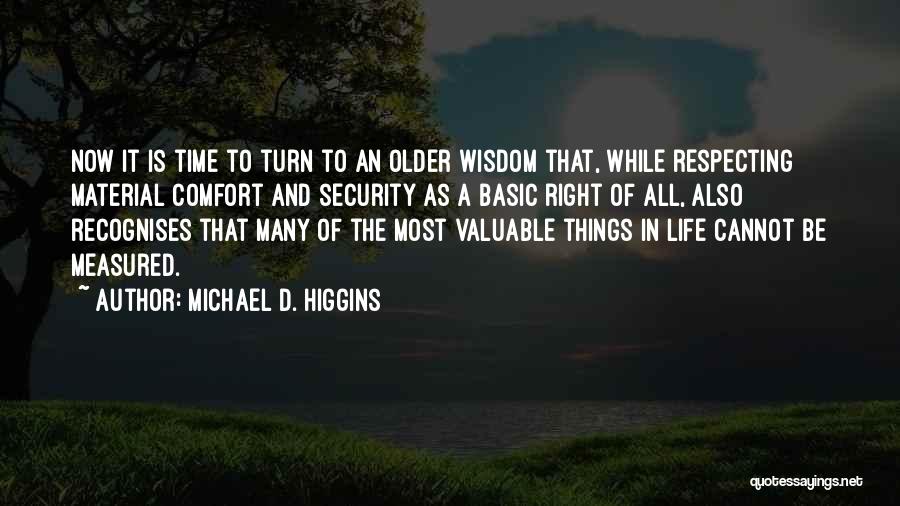 Valuable Time Quotes By Michael D. Higgins
