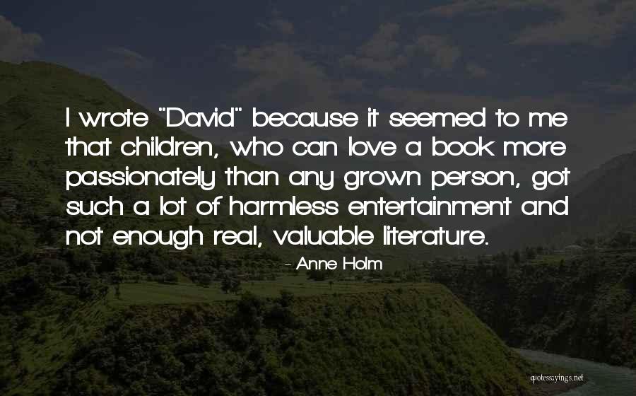 Valuable To Me Quotes By Anne Holm Valuable To Me Quotes By Anne Holm