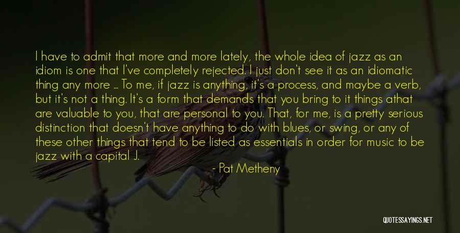 Valuable To Or For Quotes By Pat Metheny Valuable To Or For Quotes By Pat Metheny