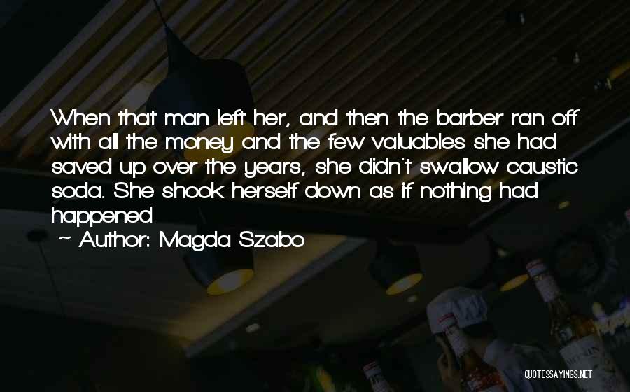 Valuables Quotes By Magda Szabo