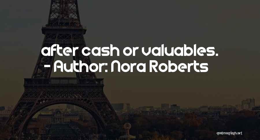 Valuables Quotes By Nora Roberts