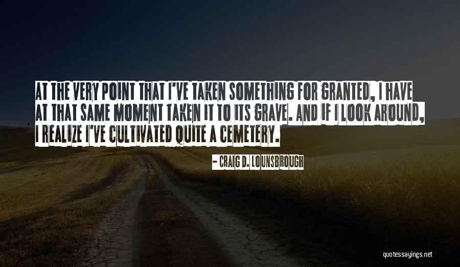 Value And Appreciate Quotes By Craig D. Lounsbrough Value And Appreciate Quotes By Craig D. Lounsbrough