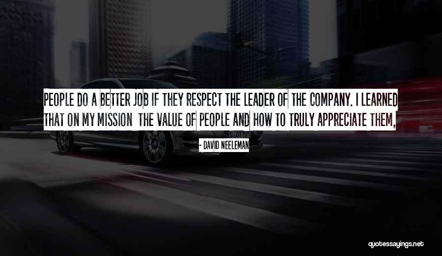 Value And Appreciate Quotes By David Neeleman Value And Appreciate Quotes By David Neeleman