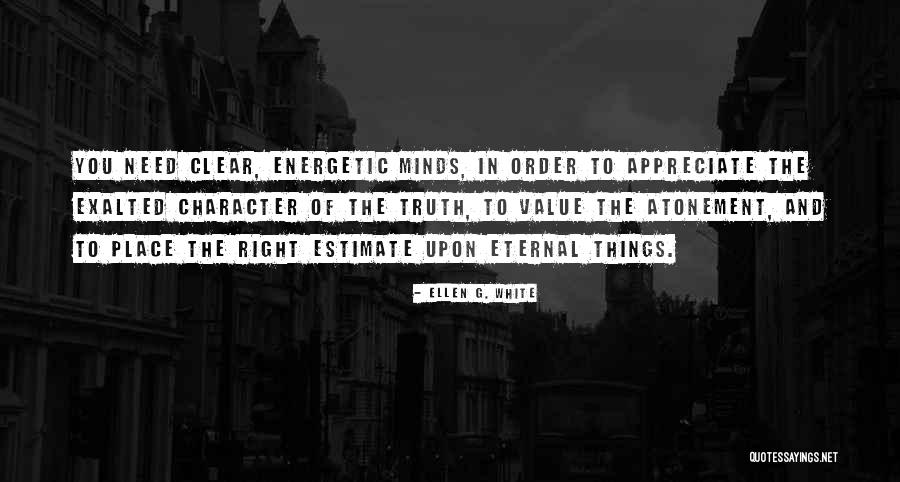 Value And Appreciate Quotes By Ellen G. White Value And Appreciate Quotes By Ellen G. White
