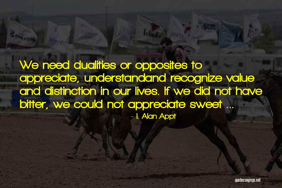 Value And Appreciate Quotes By I. Alan Appt Value And Appreciate Quotes By I. Alan Appt
